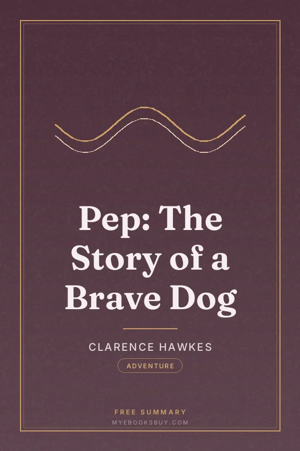 Cover of Pep: The Story of a Brave Dog