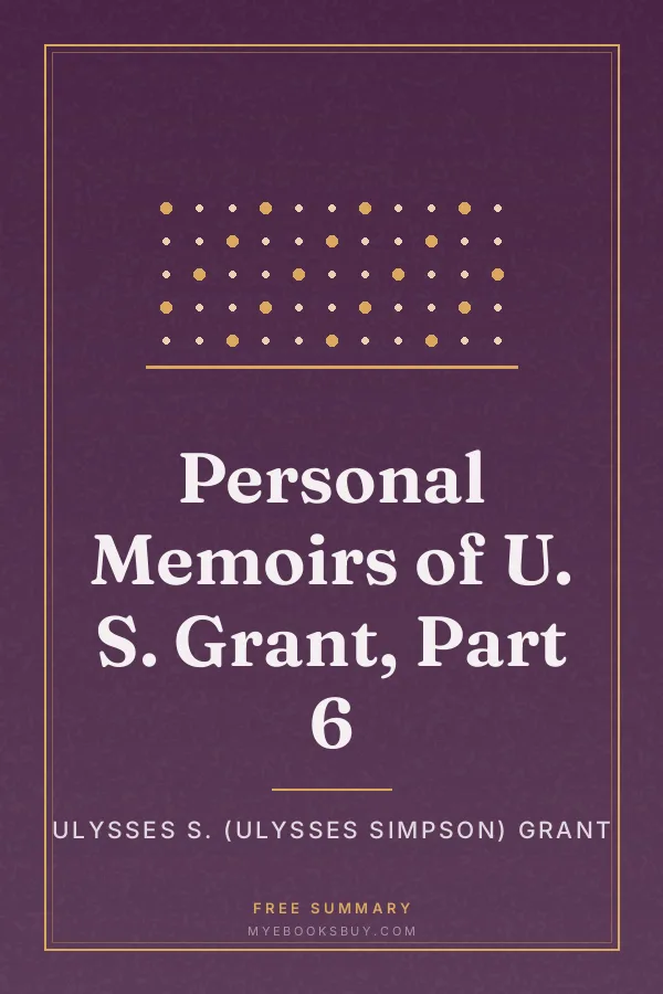 Cover of Personal Memoirs of U. S. Grant, Part 6