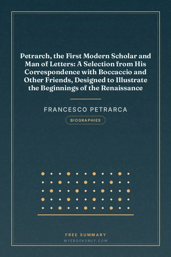 Cover of Petrarch, the First Modern Scholar and Man of Letters: A Selection from His Correspondence with Boccaccio and Other Friends, Designed to Illustrate the Beginnings of the Renaissance