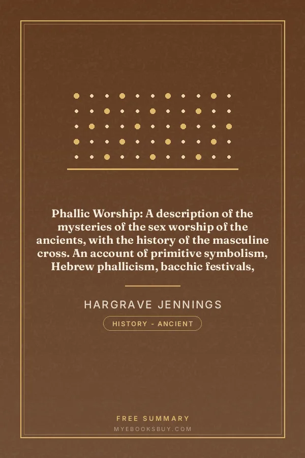 Cover of Phallic Worship: A description of the mysteries of the sex worship of the ancients, with the history of the masculine cross. An account of primitive symbolism, Hebrew phallicism, bacchic festivals, sexual rites, and the mysteries of the ancient faiths