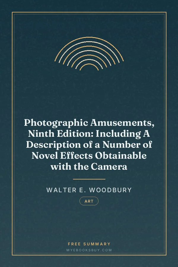 Cover of Photographic Amusements, Ninth Edition: Including A Description of a Number of Novel Effects Obtainable with the Camera