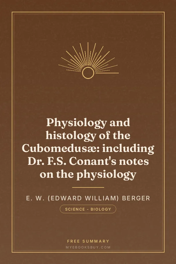 Cover of Physiology and histology of the Cubomedusæ: including Dr. F.S. Conant's notes on the physiology