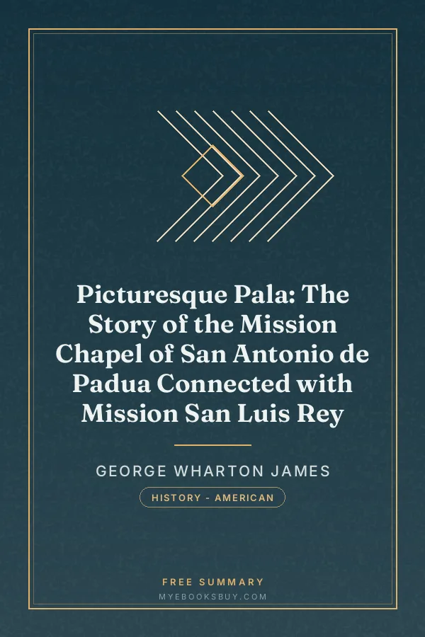 Cover of Picturesque Pala: The Story of the Mission Chapel of San Antonio de Padua Connected with Mission San Luis Rey