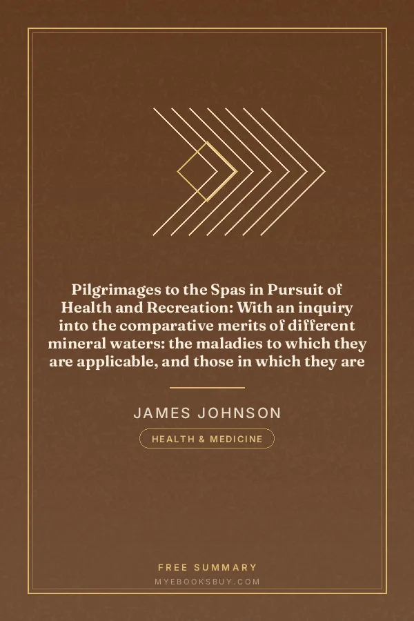 Cover of Pilgrimages to the Spas in Pursuit of Health and Recreation: With an inquiry into the comparative merits of different mineral waters: the maladies to which they are applicable, and those in which they are injurious