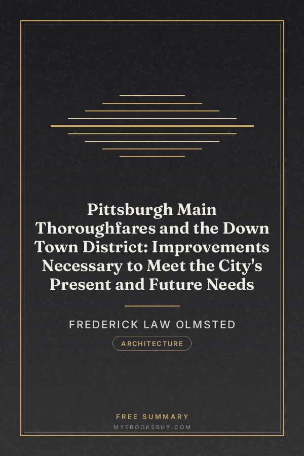 Cover of Pittsburgh Main Thoroughfares and the Down Town District: Improvements Necessary to Meet the City's Present and Future Needs
