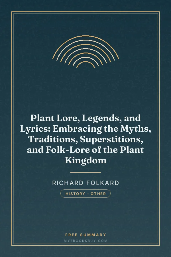 Cover of Plant Lore, Legends, and Lyrics: Embracing the Myths, Traditions, Superstitions, and Folk-Lore of the Plant Kingdom