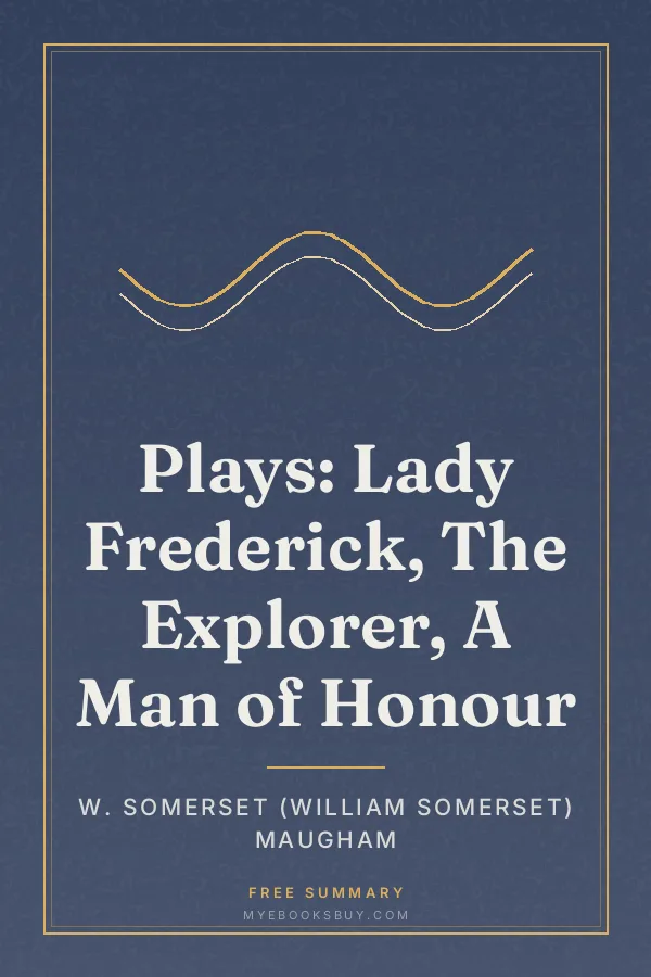 Cover of Plays: Lady Frederick, The Explorer, A Man of Honour