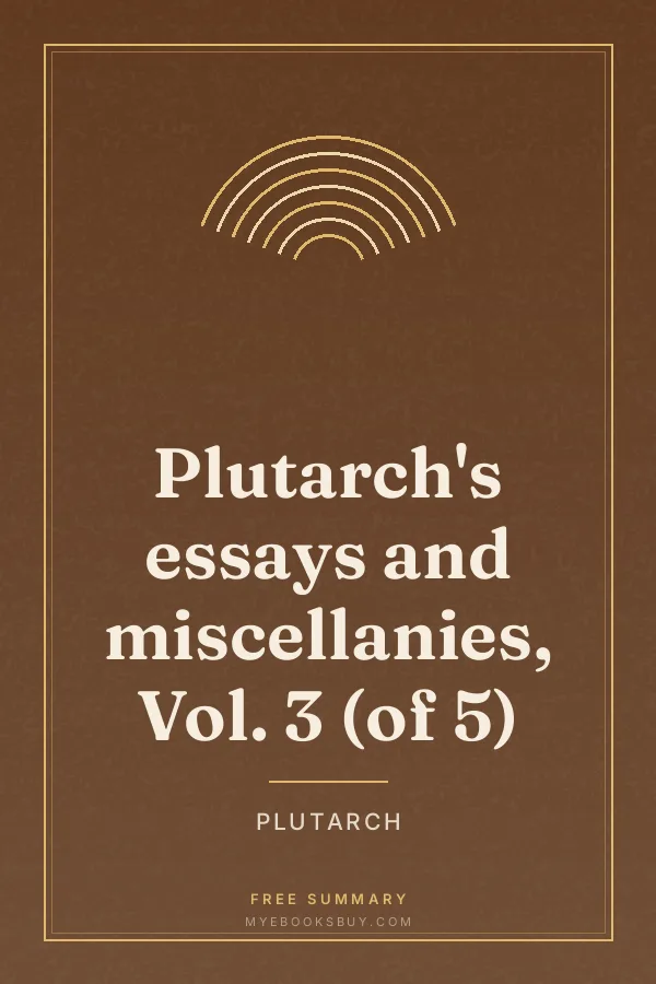 Cover of Plutarch's essays and miscellanies, Vol. 3 (of 5)