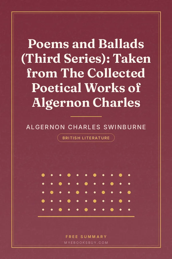 Cover of Poems and Ballads (Third Series): Taken from The Collected Poetical Works of Algernon Charles
