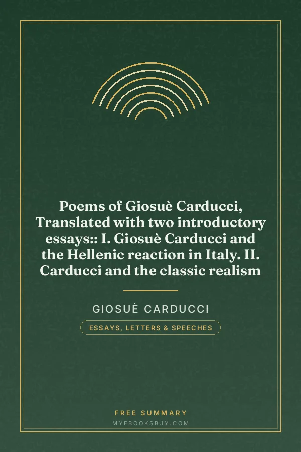 Cover of Poems of Giosuè Carducci, Translated with two introductory essays:: I. Giosuè Carducci and the Hellenic reaction in Italy. II. Carducci and the classic realism