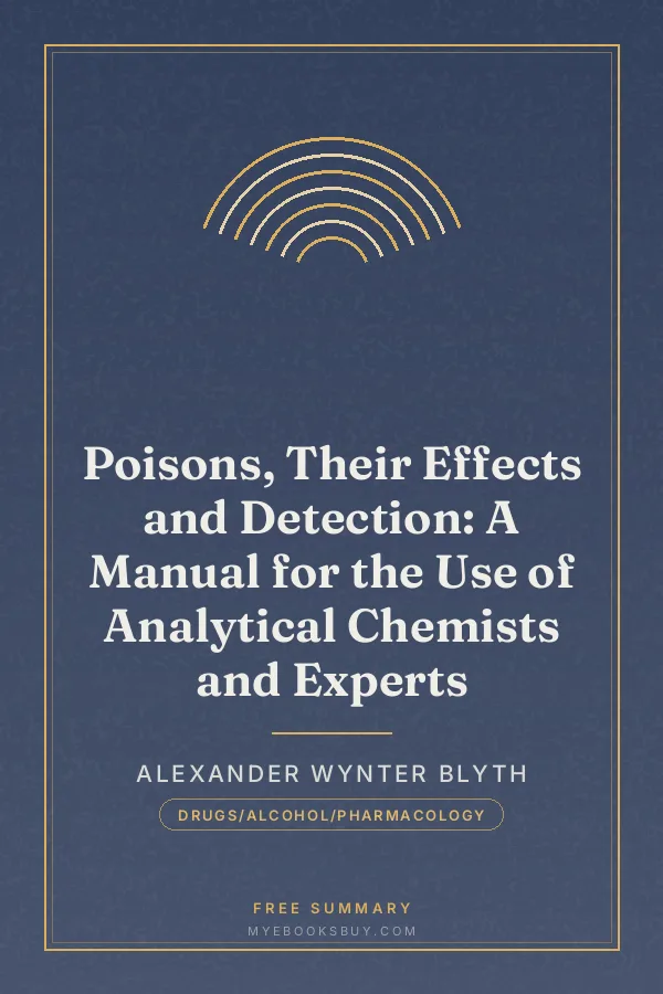 Cover of Poisons, Their Effects and Detection: A Manual for the Use of Analytical Chemists and Experts