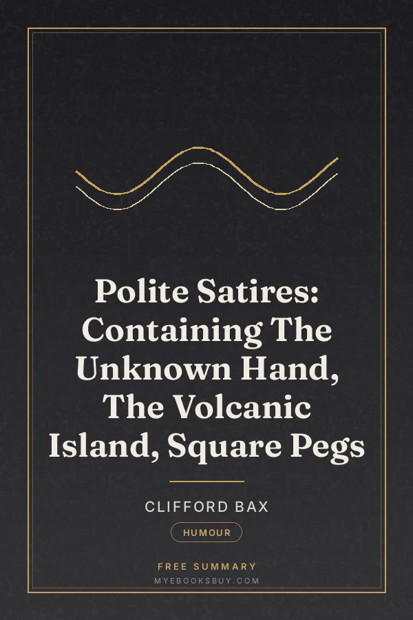 Cover of Polite Satires: Containing The Unknown Hand, The Volcanic Island, Square Pegs