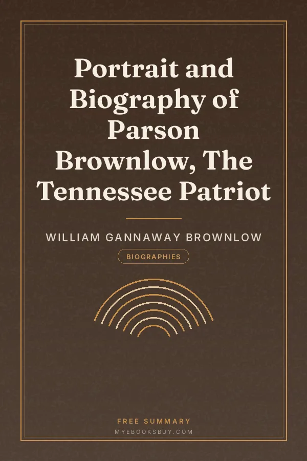 Cover of Portrait and Biography of Parson Brownlow, The Tennessee Patriot