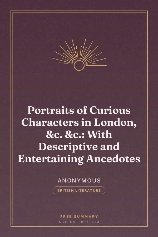 Cover of Portraits of Curious Characters in London, &c. &c.: With Descriptive and Entertaining Ancedotes