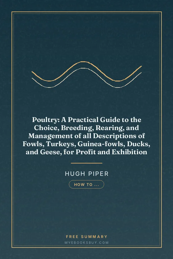 Cover of Poultry: A Practical Guide to the Choice, Breeding, Rearing, and Management of all Descriptions of Fowls, Turkeys, Guinea-fowls, Ducks, and Geese, for Profit and Exhibition