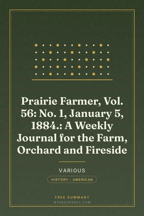 Cover of Prairie Farmer, Vol. 56: No. 1, January 5, 1884.: A Weekly Journal for the Farm, Orchard and Fireside