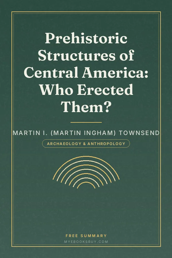 Cover of Prehistoric Structures of Central America: Who Erected Them?
