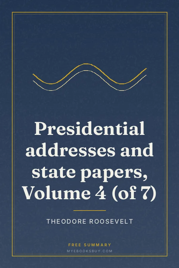 Cover of Presidential addresses and state papers, Volume 4 (of 7)