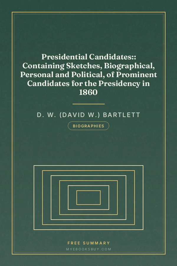 Cover of Presidential Candidates:: Containing Sketches, Biographical, Personal and Political, of Prominent Candidates for the Presidency in 1860