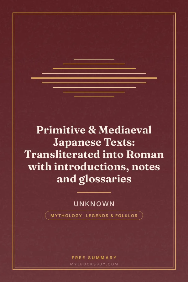 Cover of Primitive & Mediaeval Japanese Texts: Transliterated into Roman with introductions, notes and glossaries