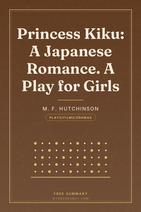 Cover of Princess Kiku: A Japanese Romance. A Play for Girls