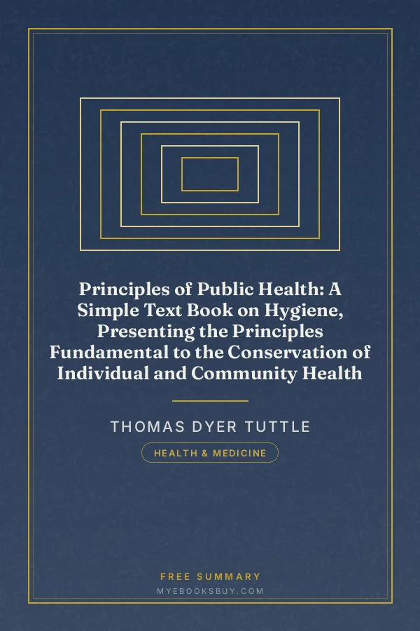 Cover of Principles of Public Health: A Simple Text Book on Hygiene, Presenting the Principles Fundamental to the Conservation of Individual and Community Health