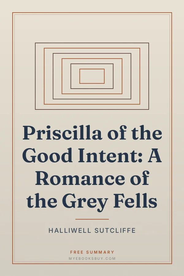 Cover of Priscilla of the Good Intent: A Romance of the Grey Fells