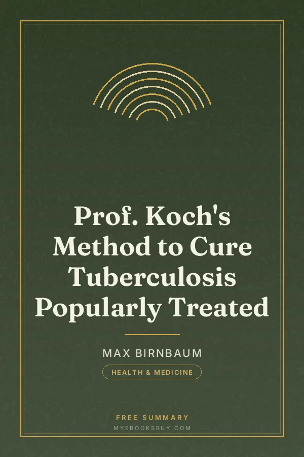 Cover of Prof. Koch's Method to Cure Tuberculosis Popularly Treated