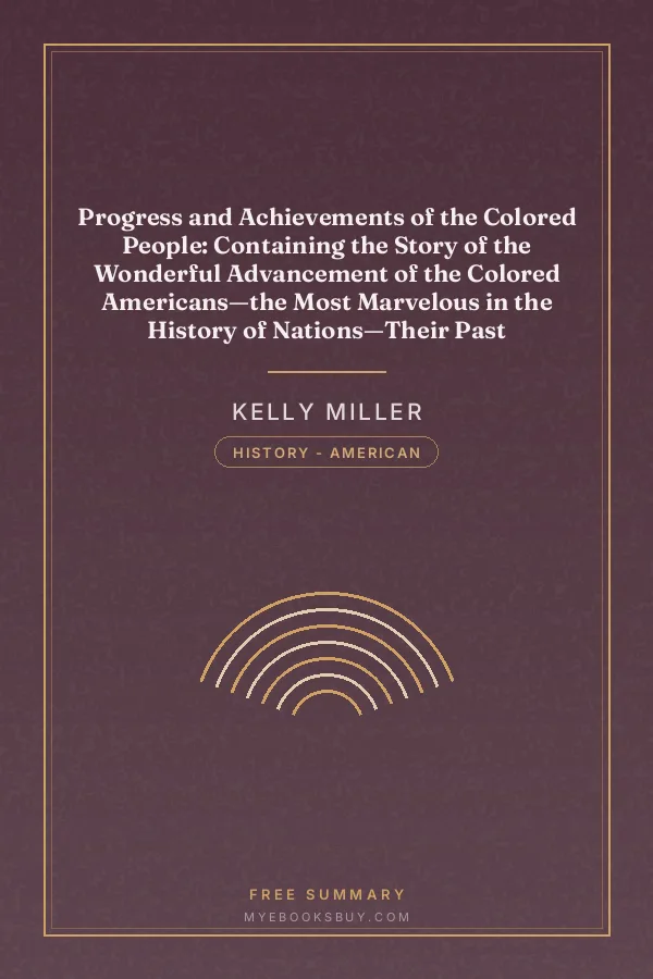 Cover of Progress and Achievements of the Colored People: Containing the Story of the Wonderful Advancement of the Colored Americans—the Most Marvelous in the History of Nations—Their Past Accomplishments, Together With Their Present-day Opportunities and a Glimpse Into the Future for Further Developments—the Dawn of a Triumphant Era. A Handbook for Self-improvement Which Leads to Greater Success
