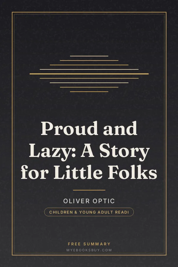 Cover of Proud and Lazy: A Story for Little Folks
