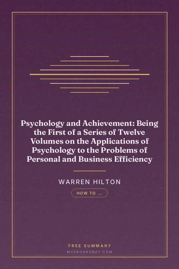 Cover of Psychology and Achievement: Being the First of a Series of Twelve Volumes on the Applications of Psychology to the Problems of Personal and Business Efficiency