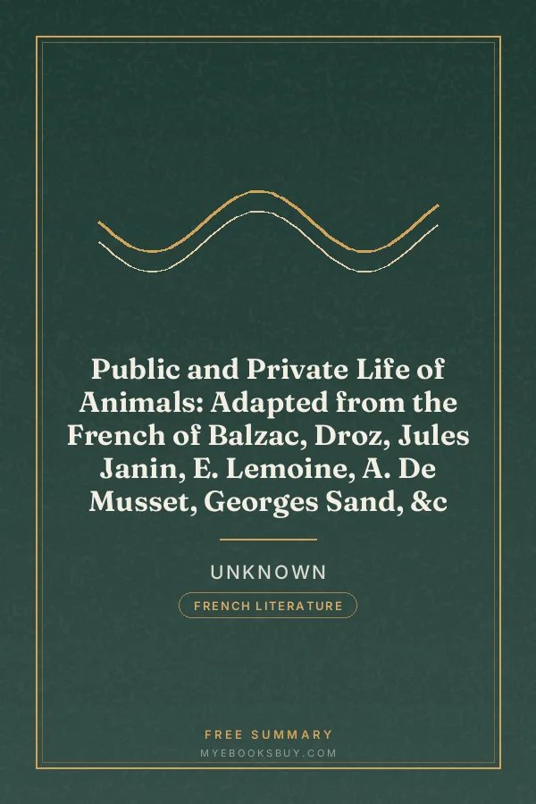 Cover of Public and Private Life of Animals: Adapted from the French of Balzac, Droz, Jules Janin, E. Lemoine, A. De Musset, Georges Sand, &c