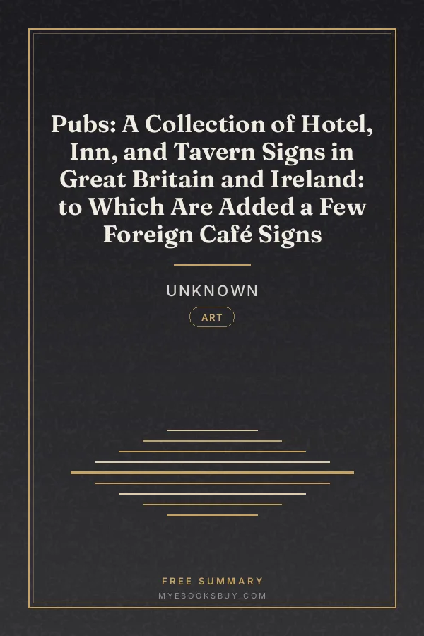 Cover of Pubs: A Collection of Hotel, Inn, and Tavern Signs in Great Britain and Ireland: to Which Are Added a Few Foreign Café Signs