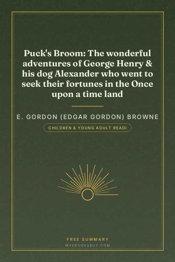 Cover of Puck's Broom: The wonderful adventures of George Henry & his dog Alexander who went to seek their fortunes in the Once upon a time land