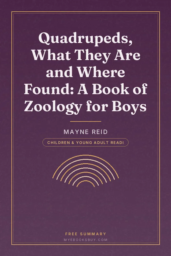 Cover of Quadrupeds, What They Are and Where Found: A Book of Zoology for Boys