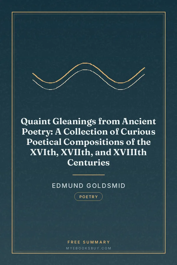 Cover of Quaint Gleanings from Ancient Poetry: A Collection of Curious Poetical Compositions of the XVIth, XVIIth, and XVIIIth Centuries