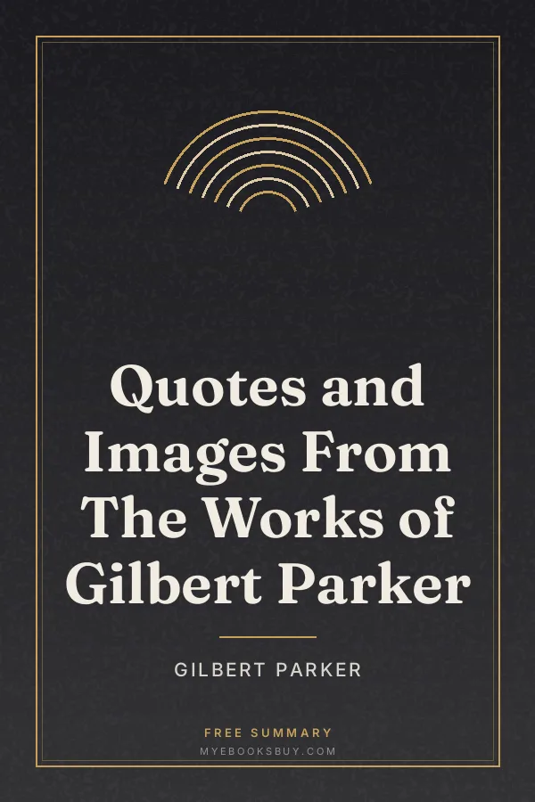 Cover of Quotes and Images From The Works of Gilbert Parker