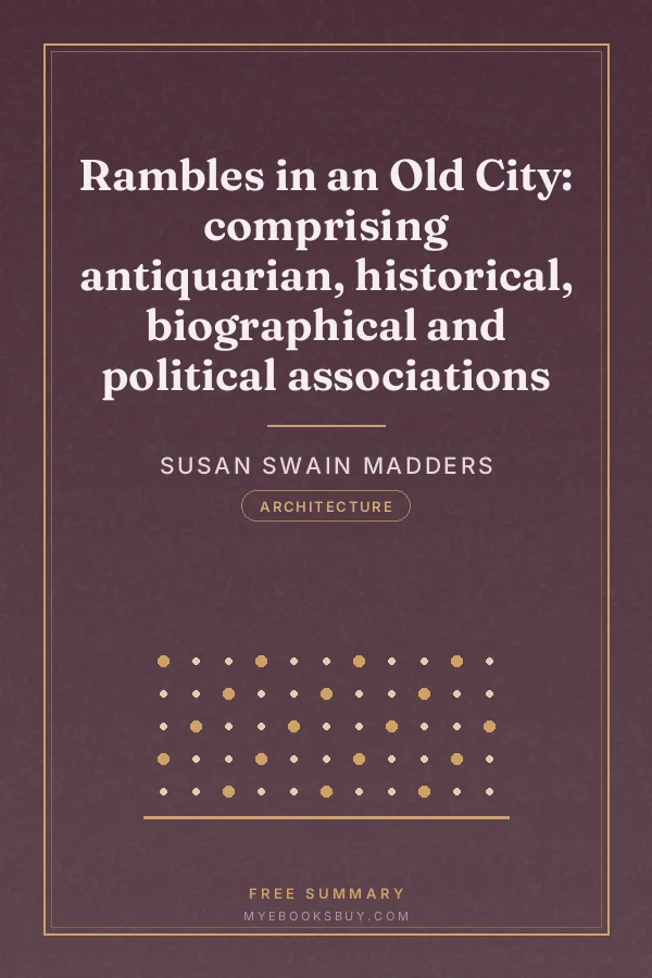 Cover of Rambles in an Old City: comprising antiquarian, historical, biographical and political associations