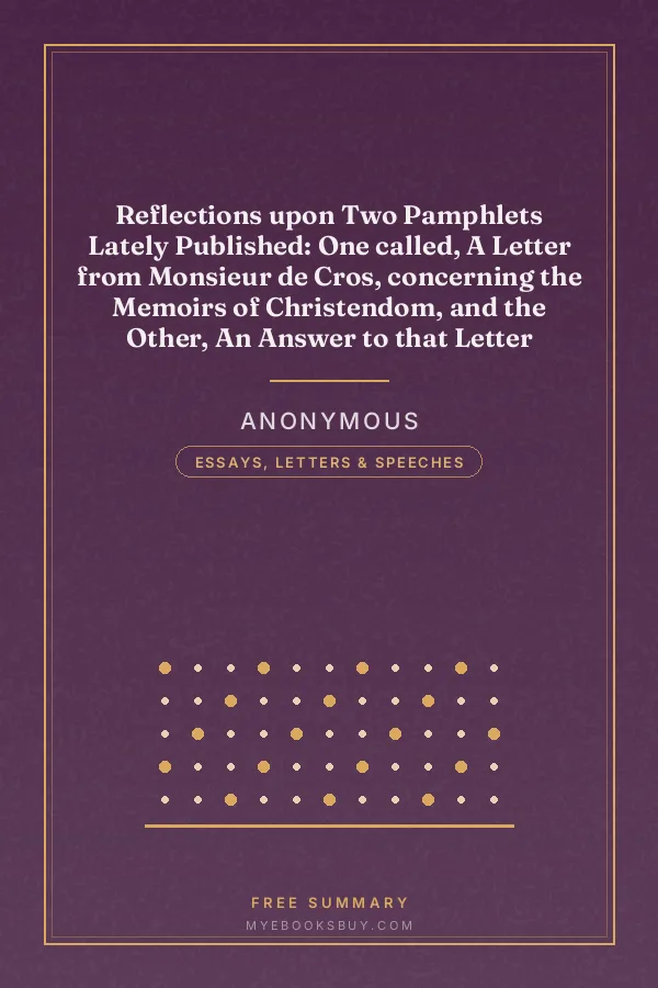 Cover of Reflections upon Two Pamphlets Lately Published: One called, A Letter from Monsieur de Cros, concerning the Memoirs of Christendom, and the Other, An Answer to that Letter