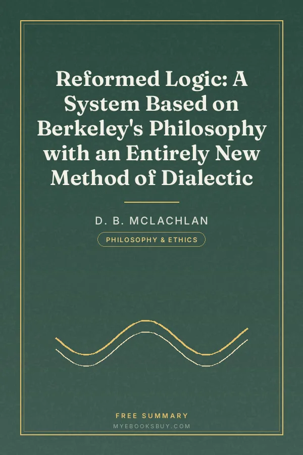 Cover of Reformed Logic: A System Based on Berkeley's Philosophy with an Entirely New Method of Dialectic