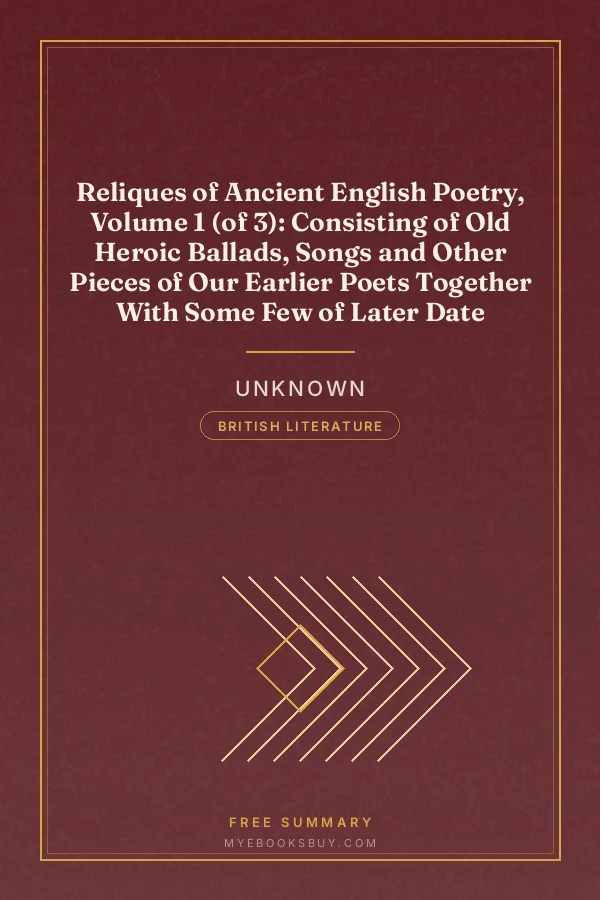 Cover of Reliques of Ancient English Poetry, Volume 1 (of 3): Consisting of Old Heroic Ballads, Songs and Other Pieces of Our Earlier Poets Together With Some Few of Later Date