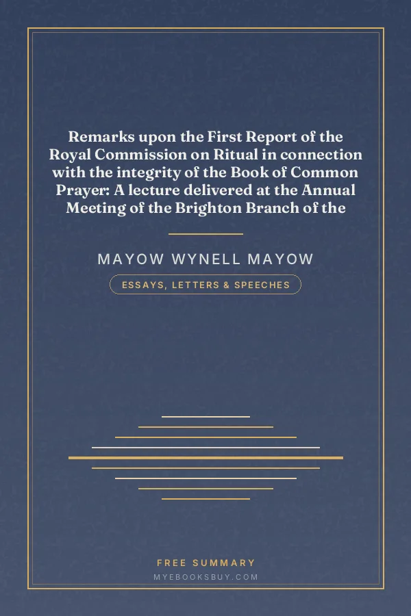 Cover of Remarks upon the First Report of the Royal Commission on Ritual in connection with the integrity of the Book of Common Prayer: A lecture delivered at the Annual Meeting of the Brighton Branch of the English Church Union, Nov. 27, 1867
