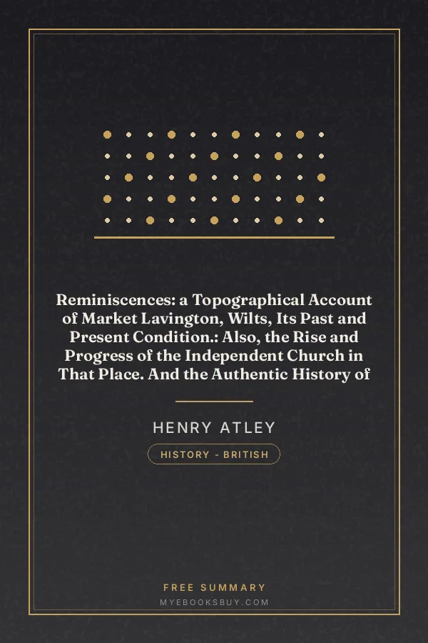 Cover of Reminiscences: a Topographical Account of Market Lavington, Wilts, Its Past and Present Condition.: Also, the Rise and Progress of the Independent Church in That Place. And the Authentic History of David Saunders, the Pious Shepherd of Salisbury Plain