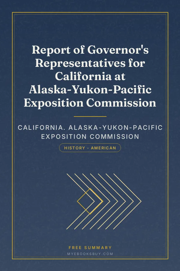 Cover of Report of Governor's Representatives for California at Alaska-Yukon-Pacific Exposition Commission