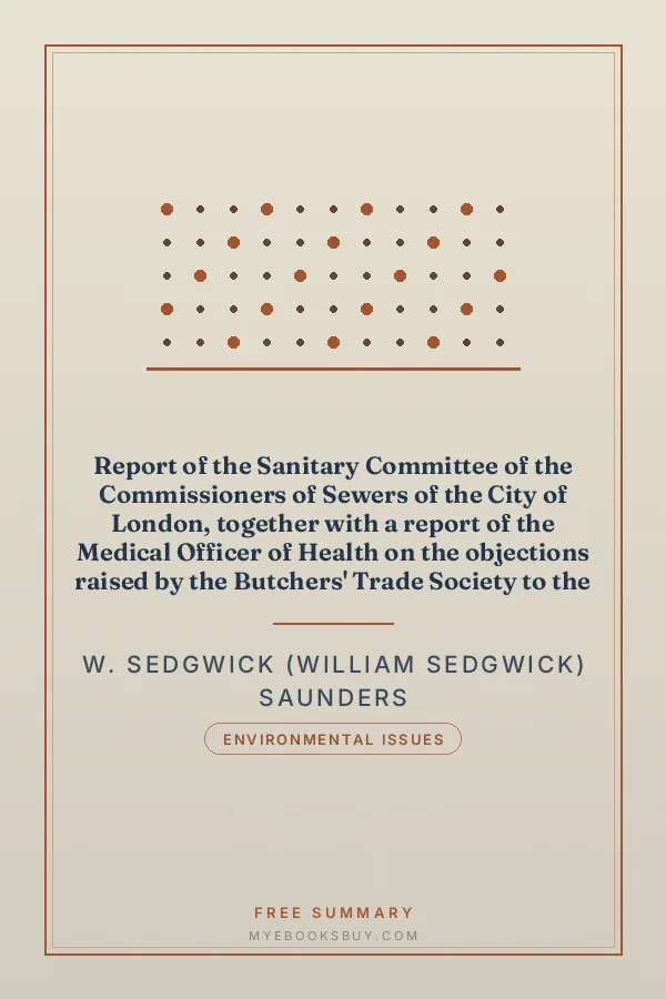 Cover of Report of the Sanitary Committee of the Commissioners of Sewers of the City of London, together with a report of the Medical Officer of Health on the objections raised by the Butchers' Trade Society to the bye-laws proposed for the regulation of slaughter-houses