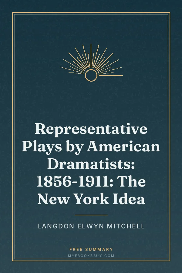 Cover of Representative Plays by American Dramatists: 1856-1911: The New York Idea