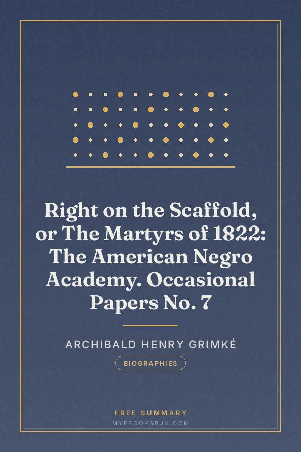 Cover of Right on the Scaffold, or The Martyrs of 1822: The American Negro Academy. Occasional Papers No. 7