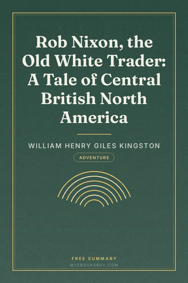 Cover of Rob Nixon, the Old White Trader: A Tale of Central British North America