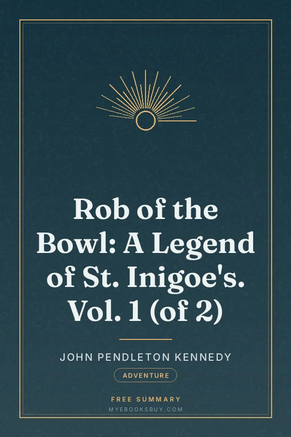 Cover of Rob of the Bowl: A Legend of St. Inigoe's. Vol. 1 (of 2)