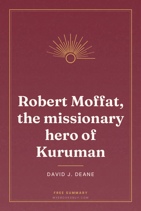 Cover of Robert Moffat, the missionary hero of Kuruman